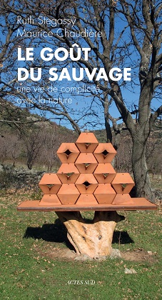 Le goût du sauvage. Une vie de complicité avec la nature