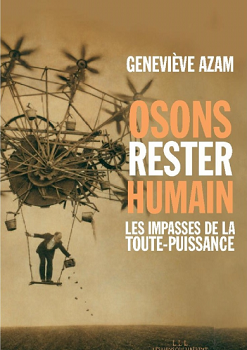 Osons rester humain. Les impasses de la toute-puissance