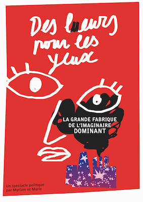 Des lueurs pour les yeux. La grande fabrique de l'imaginaire dominant, conférence gesticulée à Paris