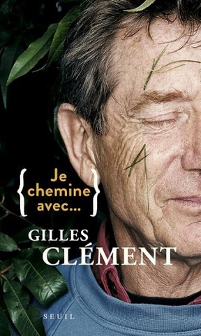 «<small class="fine d-inline"> </small>Faire le plus possible avec, le moins possible contre<small class="fine d-inline"> </small>» : entretiens avec Gilles Clément