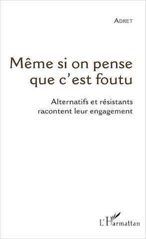 Alternatifs et résistants racontent leur engagement