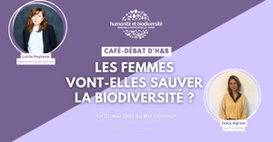 «<small class="fine d-inline"> </small>Les femmes vont-elles sauver la biodiversité<small class="fine d-inline"> </small>?<small class="fine d-inline"> </small>» Café-débat à Paris