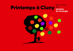 Printemps à Cluny : secondes rencontres des pensées de l'écologie (Saône-et-Loire) 