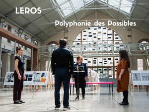 Leros - Polyphonie des Possibles - Acte <span class="caps">III</span>, à Paris