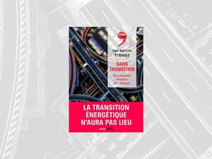 «<small class="fine d-inline"> </small>Sans transition. Une nouvelle histoire de l'énergie<small class="fine d-inline"> </small>», rencontre à Toulouse (Haute-Garonne)