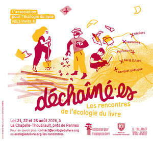 «<small class="fine d-inline"> </small>Déchaîné<span aria-hidden='true'>·</span>es - les rencontres de l'écologie du livre<small class="fine d-inline"> </small>», à La Chapelle Thoua­rault (Ille-et-Vilaine)