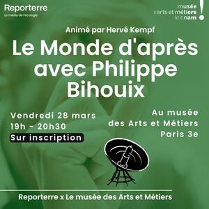 «<small class="fine d-inline"> </small>Le Monde d'après<small class="fine d-inline"> </small>», avec Philippe Bihouix et Reporterre, à Paris