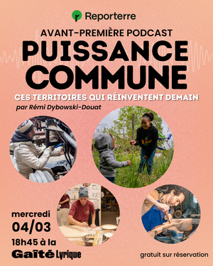 Avant-première du nouveau podcast de Reporterre «<small class="fine d-inline"> </small>Puissance commune<small class="fine d-inline"> </small>» (Paris)