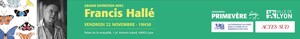 «<small class="fine d-inline"> </small>La beauté du vivant<small class="fine d-inline"> </small>», grand entretien avec Francis Hallé, à Lyon