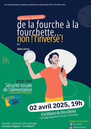 «<small class="fine d-inline"> </small>De la fourche à la fourchette… Non<small class="fine d-inline"> </small>! L'inverse<small class="fine d-inline"> </small>!<small class="fine d-inline"> </small>», conférence gesticulée, à Paris
