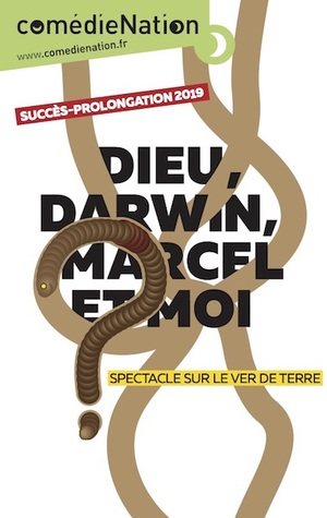 «<small class="fine d-inline"> </small>Dieu, Darwin, Marcel et moi<small class="fine d-inline"> </small>», spectacle sur le ver de terre, à Paris