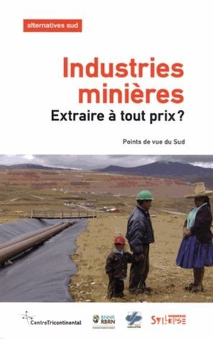 Industries minières. Extraire à tout prix<small class="fine d-inline"> </small>?