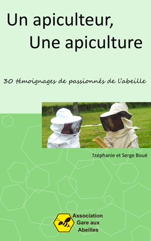 «<small class="fine d-inline"> </small>Un apiculteur, Une apiculture<small class="fine d-inline"> </small>». Témoignages de passionnés de l'abeille