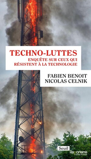 Techno-luttes, enquête sur ceux qui résistent à la technologie