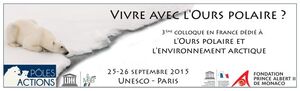 «<small class="fine d-inline"> </small>Vivre avec l'ours polaire<small class="fine d-inline"> </small>?<small class="fine d-inline"> </small>» 3<sup class="typo_exposants">e</sup> colloque en France dédié à l'ours polaire et l'environnement arctique