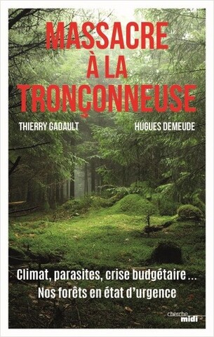 Massacre à la tronçonneuse dans les forêts de France