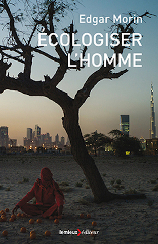 Un nouveau livre d'Edgar Morin : Écologiser l'homme 