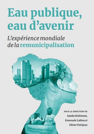 Eau publique, eau d'avenir. L'expérience mondiale de la remunicipalisation 