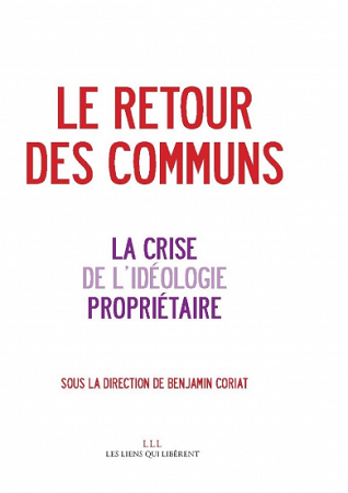 Le retour des communs. La crise de l'idéologie propriétaire