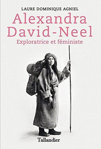 Alexandra David-Neel, la vie hors normes d'une femme en avance sur son temps