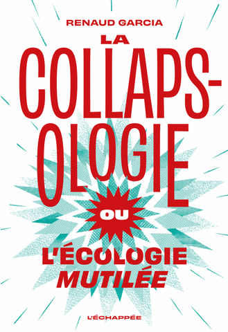 La collapsologie, dévoiement désespérant de la critique écologiste
