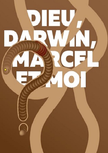 Dieu, Darwin, Marcel et moi, spectacle pour les vers de terres ( Paris)