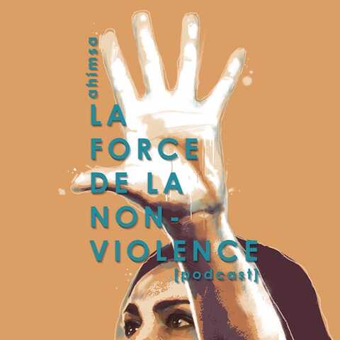 <span class="caps">PODCAST</span> - Comprendre la démarche non-violente 