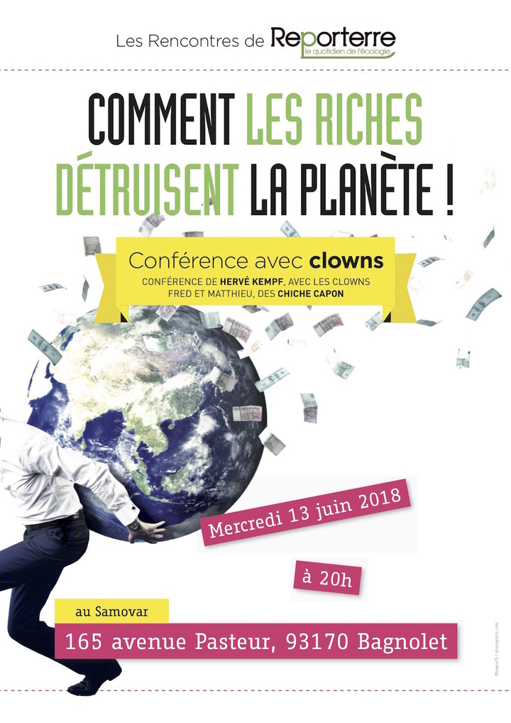 Comment les riches détruisent la planète<small class="fine d-inline"> </small>! 13 juin 20 h, Hervé Kempf et deux clowns des Chiche Capon